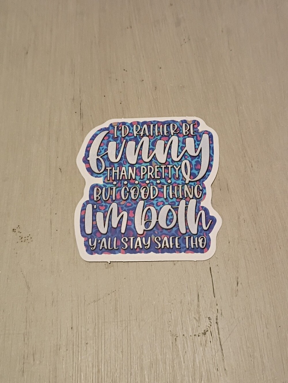 10/$10 Stickers Decals - I'd Rather Be Funny Than Pretty But Good Thing I'm Both